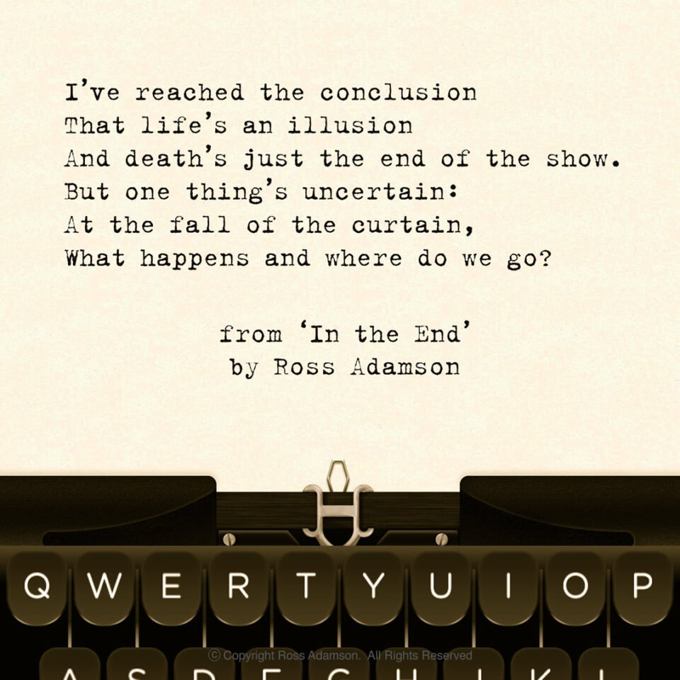 A graphic poem depicting a typewritten excerpt from Ross Adamson's poem 'In the End'.